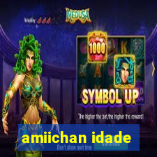 amiichan idade